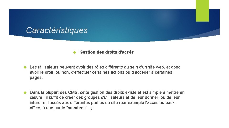 Caractéristiques Gestion des droits d'accès Les utilisateurs peuvent avoir des rôles différents au sein