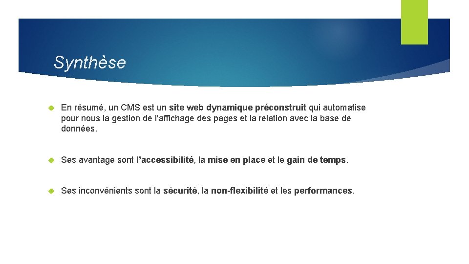 Synthèse En résumé, un CMS est un site web dynamique préconstruit qui automatise pour