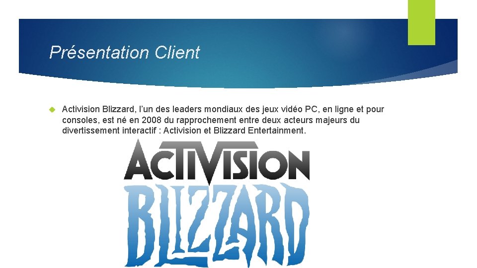 Présentation Client Activision Blizzard, l’un des leaders mondiaux des jeux vidéo PC, en ligne