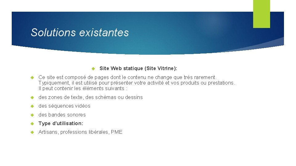 Solutions existantes Site Web statique (Site Vitrine): Ce site est composé de pages dont