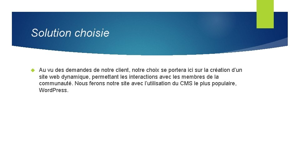 Solution choisie Au vu des demandes de notre client, notre choix se portera ici