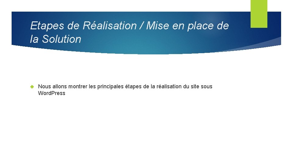 Etapes de Réalisation / Mise en place de la Solution Nous allons montrer les