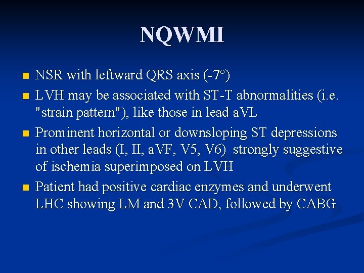 NQWMI n n NSR with leftward QRS axis (-7°) LVH may be associated with