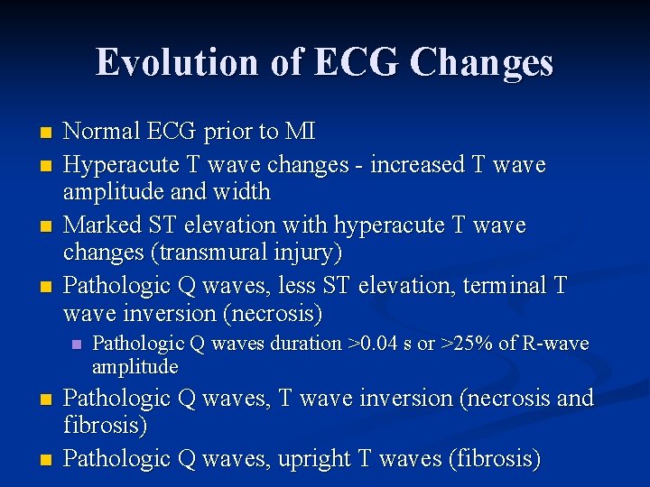 Evolution of ECG Changes n n Normal ECG prior to MI Hyperacute T wave