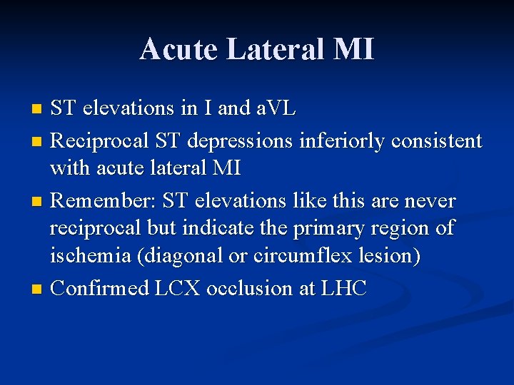 Acute Lateral MI ST elevations in I and a. VL n Reciprocal ST depressions