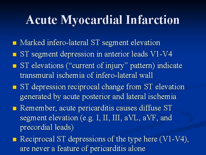 Acute Myocardial Infarction n n n Marked infero-lateral ST segment elevation ST segment depression