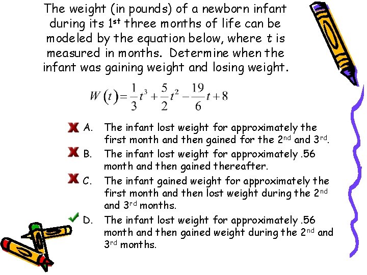 The weight (in pounds) of a newborn infant during its 1 st three months