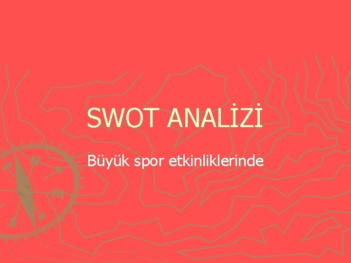 SWOT ANALİZİ Büyük spor etkinliklerinde 