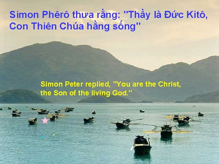 Simon Phêrô thưa rằng: "Thầy là Đức Kitô, Con Thiên Chúa hằng sống" Simon
