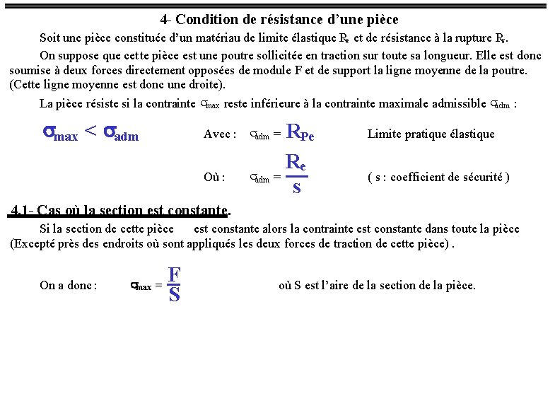 4 - Condition de résistance d’une pièce Soit une pièce constituée d’un matériau de