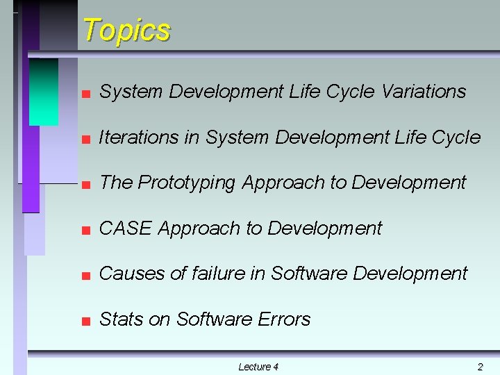 Topics System Development Life Cycle Variations Iterations in System Development Life Cycle The Prototyping