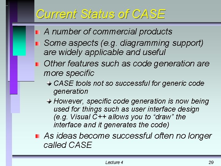 Current Status of CASE A number of commercial products Some aspects (e. g. diagramming