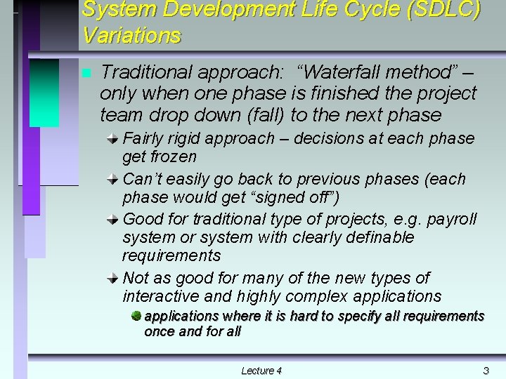 System Development Life Cycle (SDLC) Variations n Traditional approach: “Waterfall method” – only when