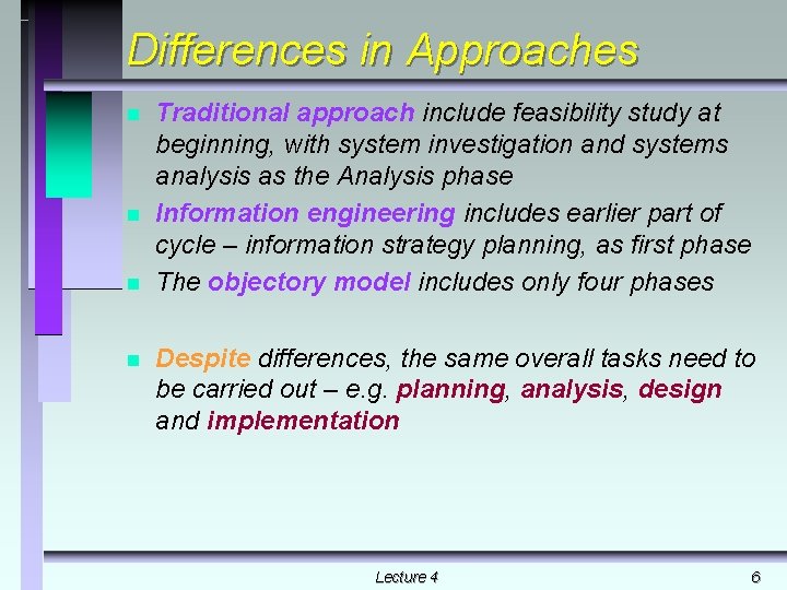 Differences in Approaches n n Traditional approach include feasibility study at beginning, with system