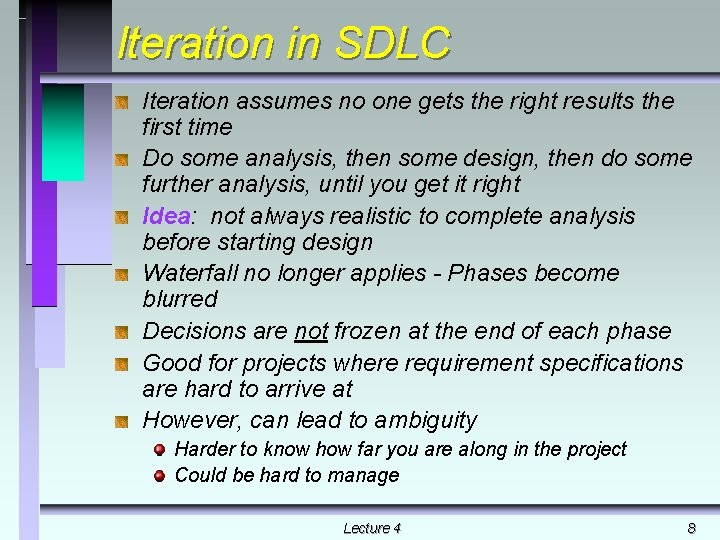 Iteration in SDLC Iteration assumes no one gets the right results the first time