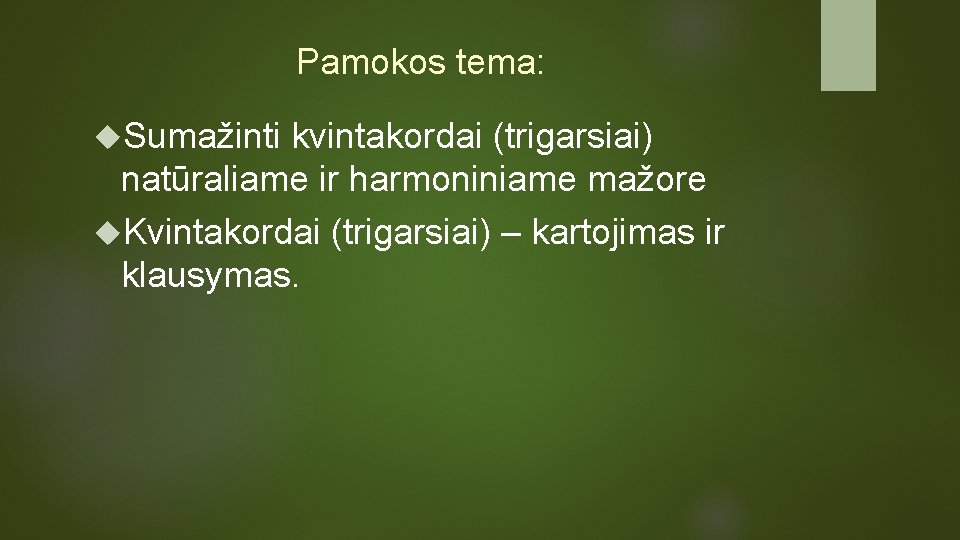 Pamokos tema: Sumažinti kvintakordai (trigarsiai) natūraliame ir harmoniniame mažore Kvintakordai (trigarsiai) – kartojimas ir