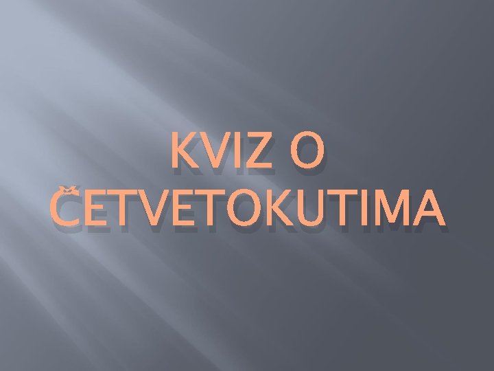 KVIZ O ČETVETOKUTIMA 