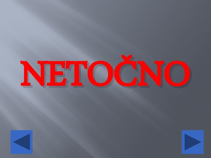 NETOČNO 