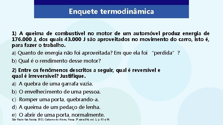 Enquete termodinâmica 1) A queima de combustível no motor de um automóvel produz energia