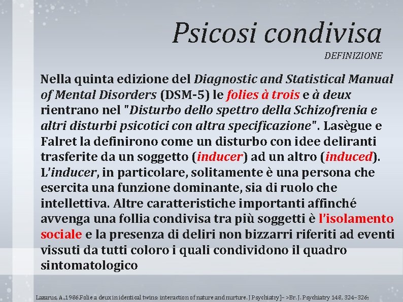 Psicosi condivisa DEFINIZIONE Nella quinta edizione del Diagnostic and Statistical Manual of Mental Disorders