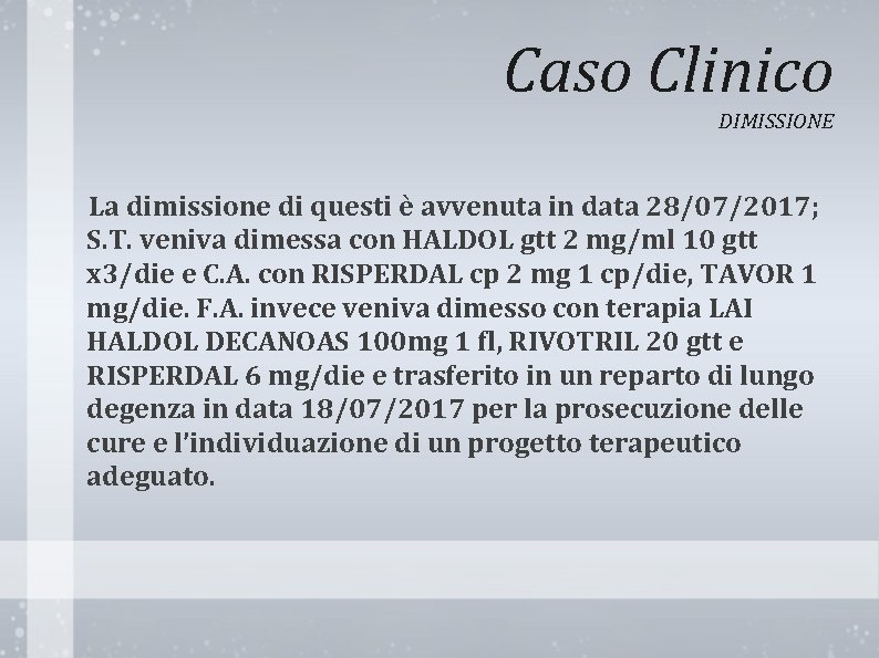 Caso Clinico DIMISSIONE La dimissione di questi è avvenuta in data 28/07/2017; S. T.