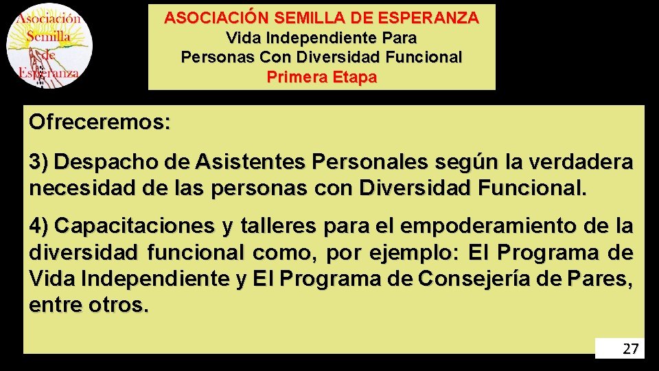 ASOCIACIÓN SEMILLA DE ESPERANZA Vida Independiente Para Personas Con Diversidad Funcional Primera Etapa Ofreceremos: