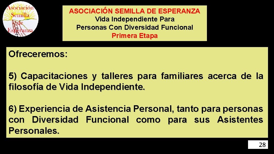 ASOCIACIÓN SEMILLA DE ESPERANZA Vida Independiente Para Personas Con Diversidad Funcional Primera Etapa Ofreceremos: