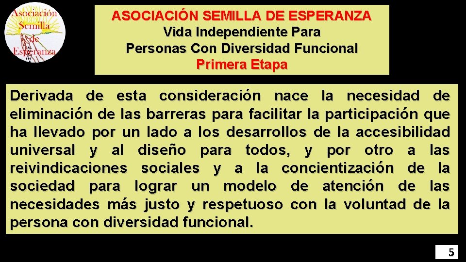 ASOCIACIÓN SEMILLA DE ESPERANZA Vida Independiente Para Personas Con Diversidad Funcional Primera Etapa Derivada