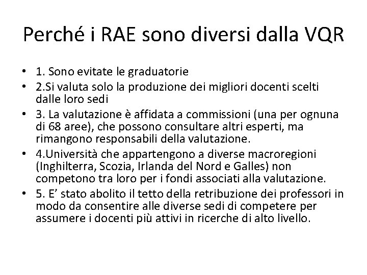 Perché i RAE sono diversi dalla VQR • 1. Sono evitate le graduatorie •