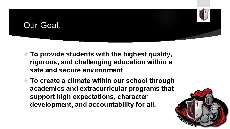 Our Goal: To provide students with the highest quality, rigorous, and challenging education within