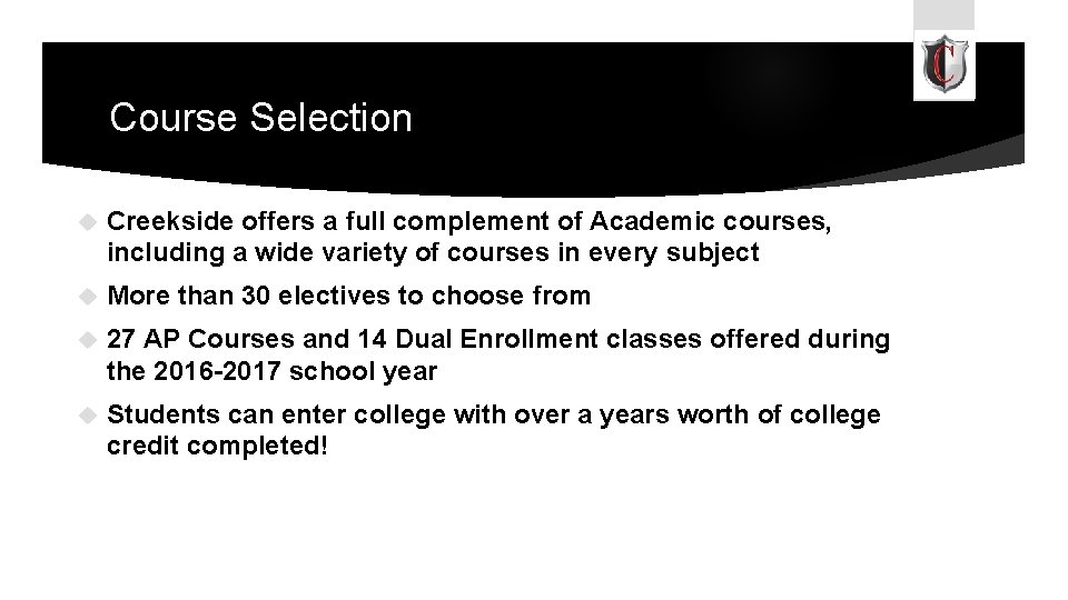 Course Selection Creekside offers a full complement of Academic courses, including a wide variety