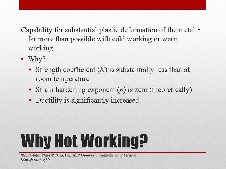 Capability for substantial plastic deformation of the metal ‑ far more than possible with