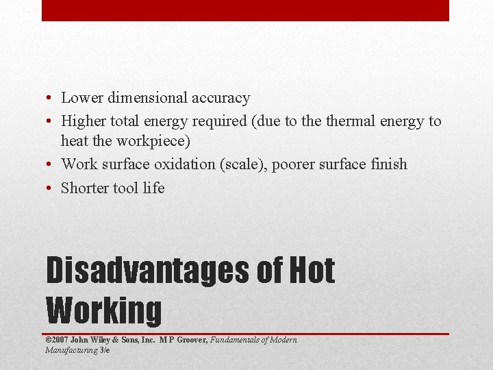  • Lower dimensional accuracy • Higher total energy required (due to thermal energy