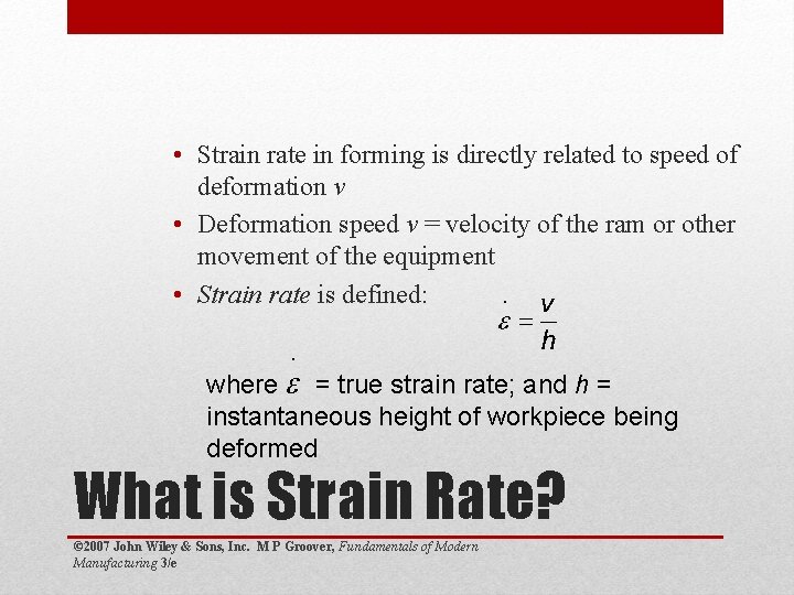  • Strain rate in forming is directly related to speed of deformation v