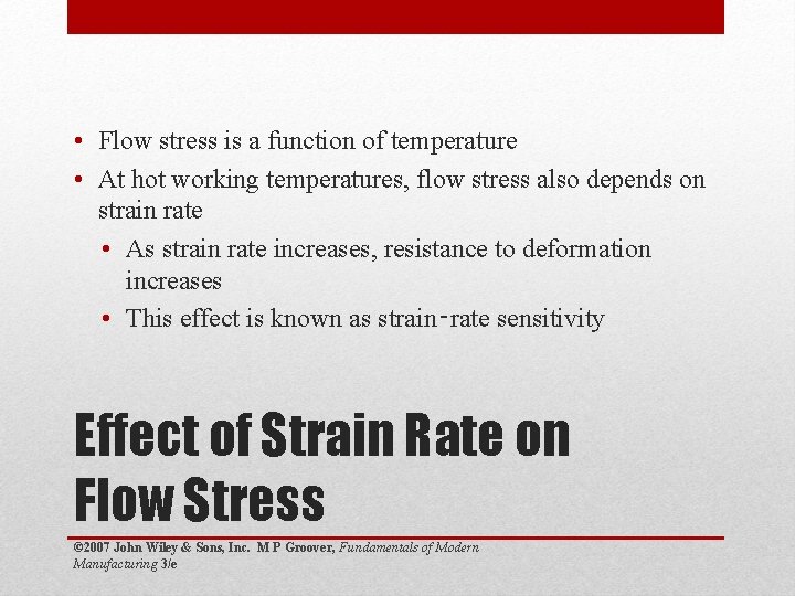  • Flow stress is a function of temperature • At hot working temperatures,