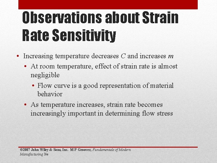 Observations about Strain Rate Sensitivity • Increasing temperature decreases C and increases m •