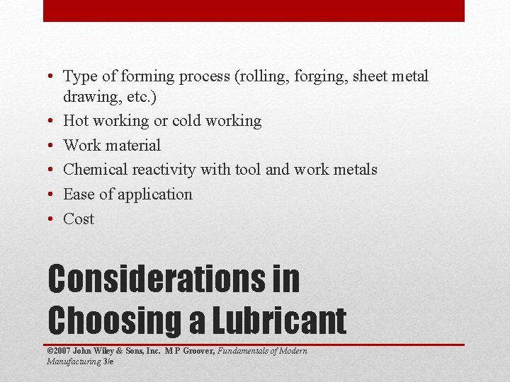  • Type of forming process (rolling, forging, sheet metal drawing, etc. ) •