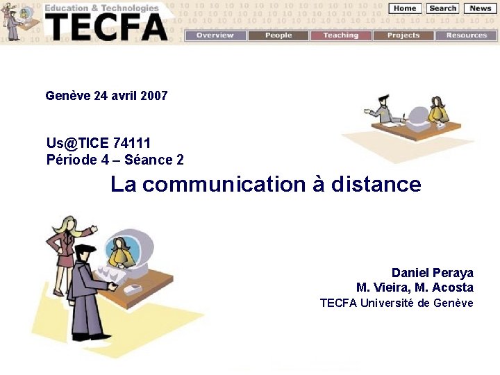 Genève 24 avril 2007 Us@TICE 74111 Période 4 – Séance 2 La communication à