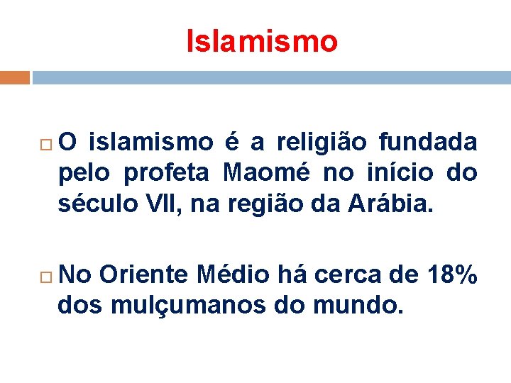 Islamismo O islamismo é a religião fundada pelo profeta Maomé no início do século