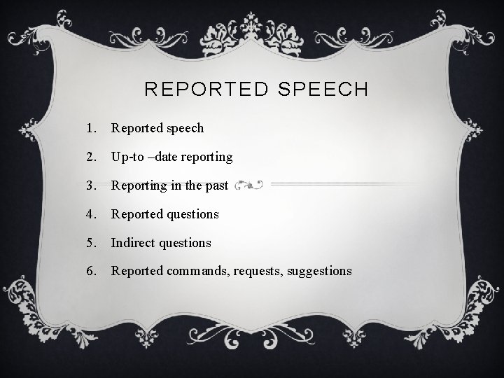 REPORTED SPEECH 1. Reported speech 2. Up-to –date reporting 3. Reporting in the past