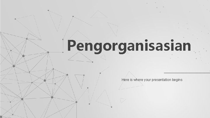 Pengorganisasian Here is where your presentation begins 