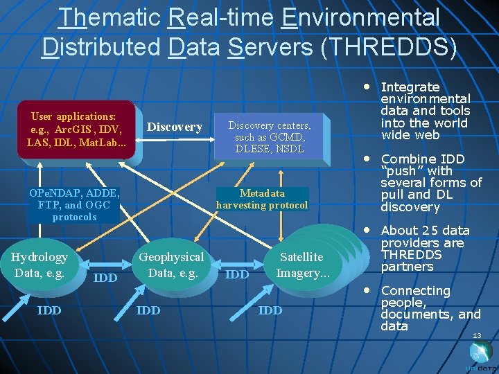 Thematic Real-time Environmental Distributed Data Servers (THREDDS) • Integrate User applications: e. g. ,