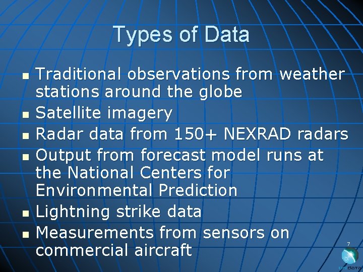 Types of Data n n n Traditional observations from weather stations around the globe