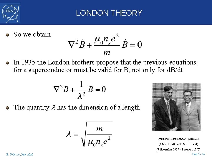 LONDON THEORY So we obtain In 1935 the London brothers propose that the previous