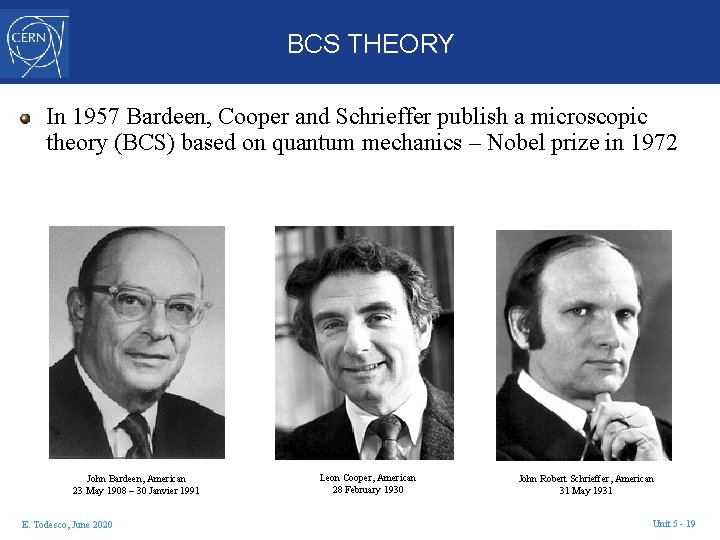 BCS THEORY In 1957 Bardeen, Cooper and Schrieffer publish a microscopic theory (BCS) based