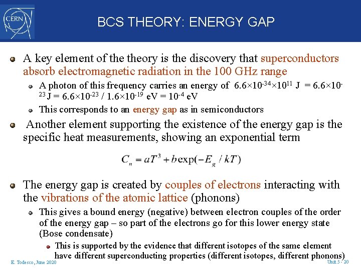 BCS THEORY: ENERGY GAP A key element of theory is the discovery that superconductors