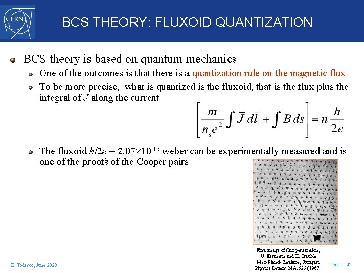BCS THEORY: FLUXOID QUANTIZATION BCS theory is based on quantum mechanics One of the