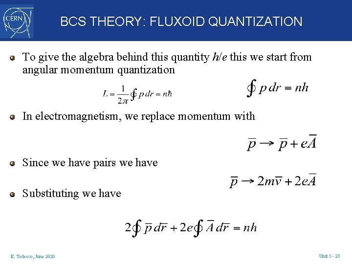 BCS THEORY: FLUXOID QUANTIZATION To give the algebra behind this quantity h/e this we