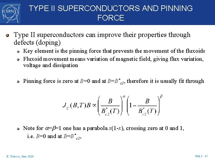 TYPE II SUPERCONDUCTORS AND PINNING FORCE Type II superconductors can improve their properties through