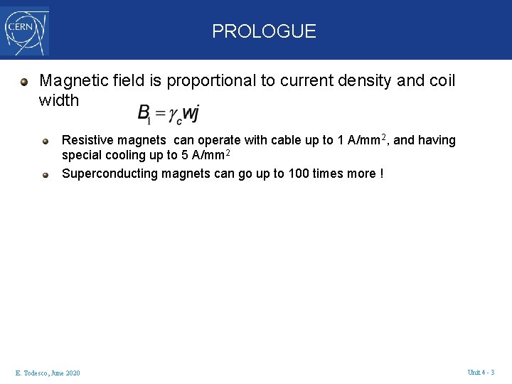 PROLOGUE Magnetic field is proportional to current density and coil width Resistive magnets can